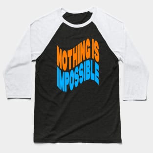 Nothing is impossible Baseball T-Shirt